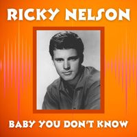 Ricky Nelson - Baby You Don't Know