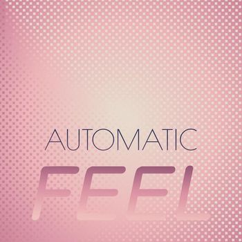 Various Artists - Automatic Feel