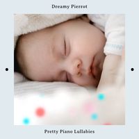 Dreamy Pierrot - Pretty Piano Lullabies