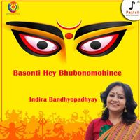 Indira Bandyopadhyay - Basonti Hey Bhubonomohinee - Single