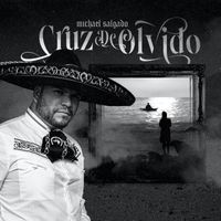 Michael Salgado - Cruz De Olvido (Mariachi)