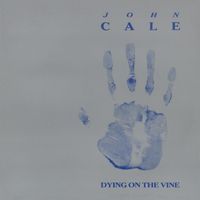 John Cale - Dying on the Vine