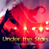 Mazelo Nostra - Under the Stars
