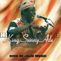 King Sunny Ade - King of Juju Music
