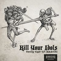 Kill Your Idols - Twenty-Eight EP