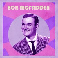 Bob McFadden - Presenting Bob McFadden