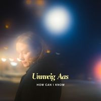 Unnveig Aas - How Can I Know