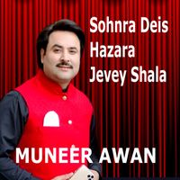 Muneer Awan - Sohnra Deis Hazara Jevey Shala