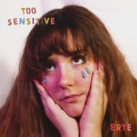 Brye - Too Sensitive