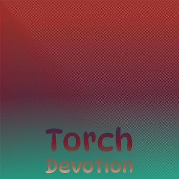 Various Artists - Torch Devotion