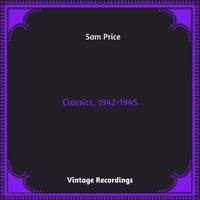 Sam Price - Classics, 1942-1945 (Hq remastered 2023)