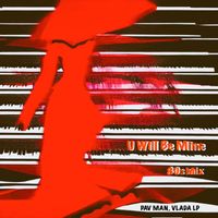 Pav Man, Vlada LP - U Will Be Mine (80s Mix)