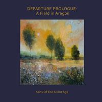 Sons Of The Silent Age - Departure Prologue: A Field in Aragon