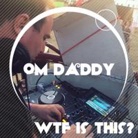 OM Daddy - Wtf Is This? (Explicit)