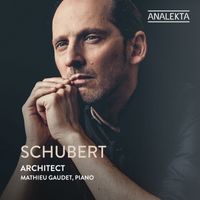 Mathieu Gaudet - Schubert: Architect