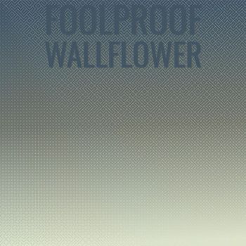 Various Artists - Foolproof Wallflower