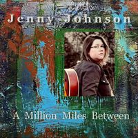 Jenny Johnson - A Million Miles Between