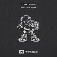 Tony Crawm - House Is Mine