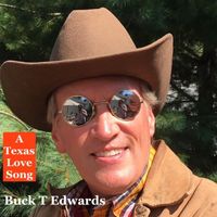 Buck T. Edwards - A Texas Love Song