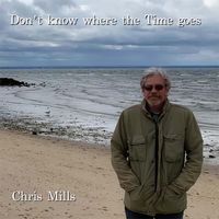Chris Mills - Don't Know Where the Time Goes