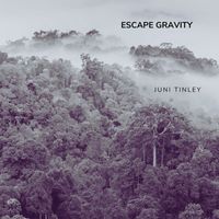 Juni Tinley - Escape Gravity