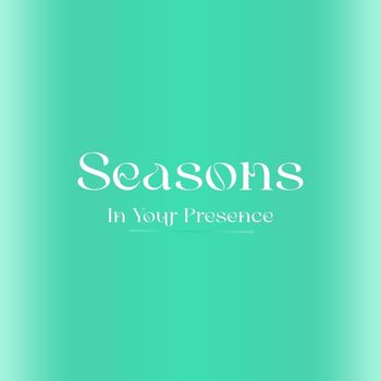 Seasons - In Your Presence