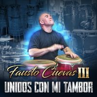 Fausto Cuevas III - Unidos Con Mi Tambor