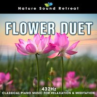 Nature Sound Retreat - Flower Duet: 432hz Classical Piano Music for Relxation & Meditation