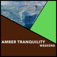Relaxing Chill Out Music - Amber Tranquility Weekend