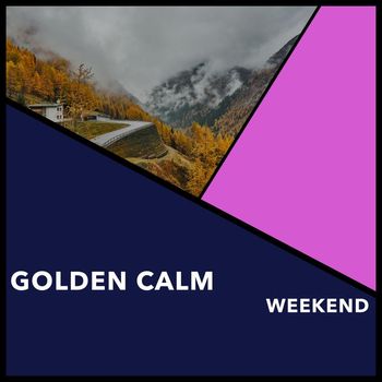 Relaxing Chill Out Music - Golden Calm Weekend