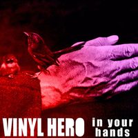 Vinyl Hero - In Your Hands