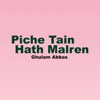 Ghulam Abbas - Piche Tain Hath Malren
