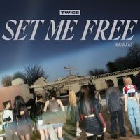 Twice - SET ME FREE (Remixes)