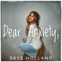 Skye Holland - Dear Anxiety, EP