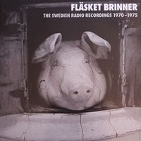 Fläsket brinner - The Swedish Radio Recordings 1970-75 Vol. 1