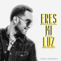 Fede Carranza - Eres Mi Luz