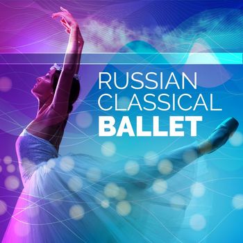 Various Artists - Russian Classical Ballet