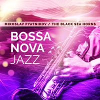 Miroslav Pyatnikov, The Black Sea Horns - Bossa Nova Jazz