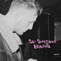 Springbreak - Say Something Beautiful