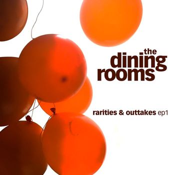The Dining Rooms - Rarities & Outtakes EP1