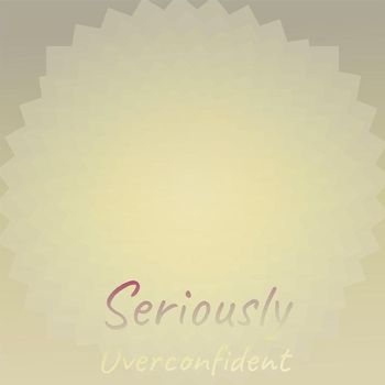 Various Artists - Seriously Overconfident