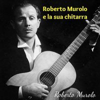 Roberto Murolo - Roberto Murolo e la sua chitarra