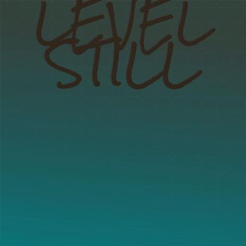 Various Artists - Level Still