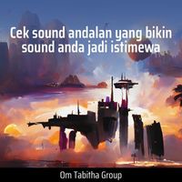 Om tabitha group - Cek Sound Andalan Yang Bikin Sound Anda Jadi Istimewa