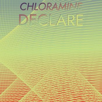 Various Artists - Chloramine Declare
