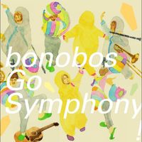 Bonobos - Go Symphony!