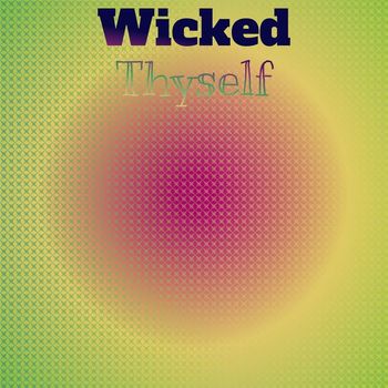 Various Artists - Wicked Thyself