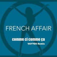 French Affair - Comme ci comme ça (VAYTOX Remix)