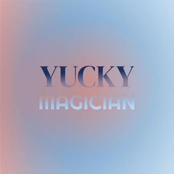 Various Artists - Yucky Magician