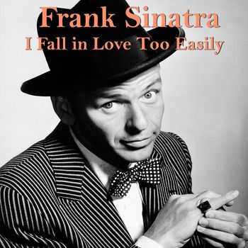 Frank Sinatra - I Fall in Love Too Easily